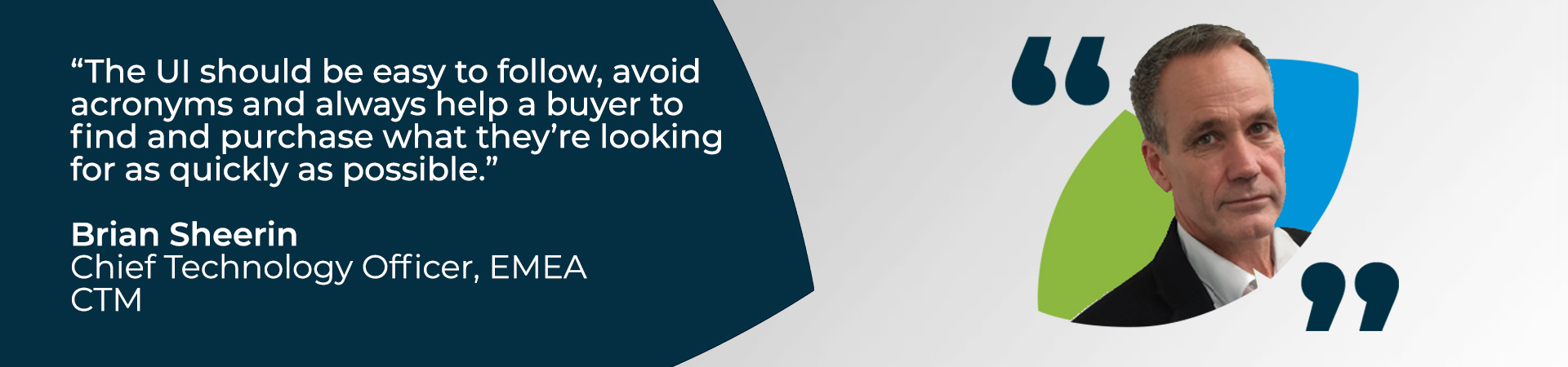 Banner - "The UI should be easy to follow, avoid acronyms and always help a buyer to find and purchase what they're looking for as quickly as possible" - CTM EMEA's Chief Technology Officer