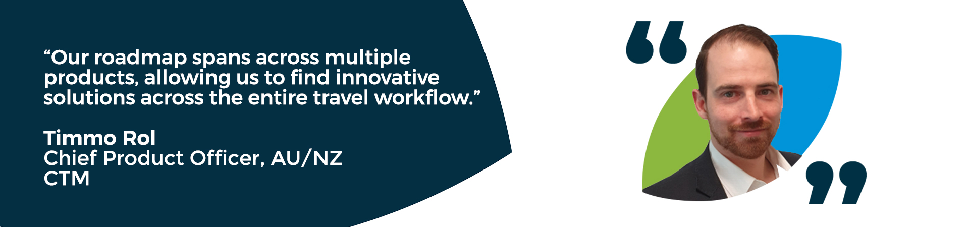 Banner - "Our roadmap spans across multiple products, allowing us to find innovative solutions across the entire travel workflow" CTM Chief Product Officer quote