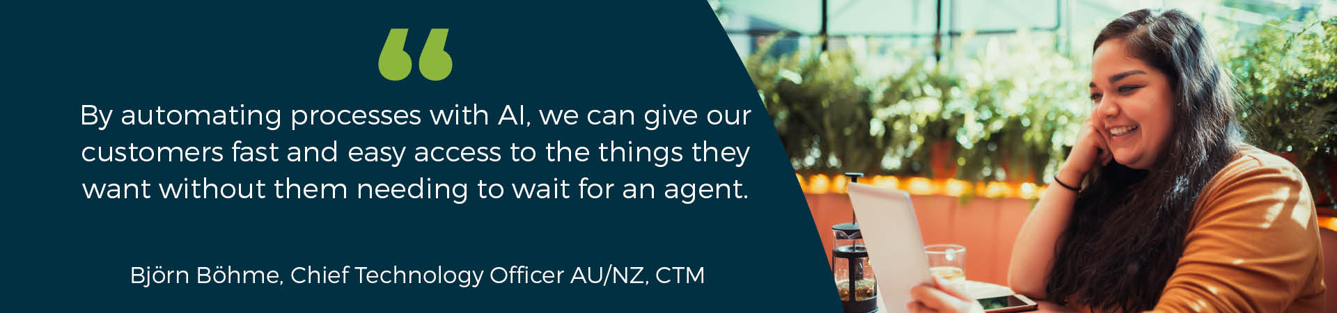 Banner - "By automating processes with AI, we can give our customers fast and easy access to the things they want without them needing to wait for an agent" Bjorn Bohme quote