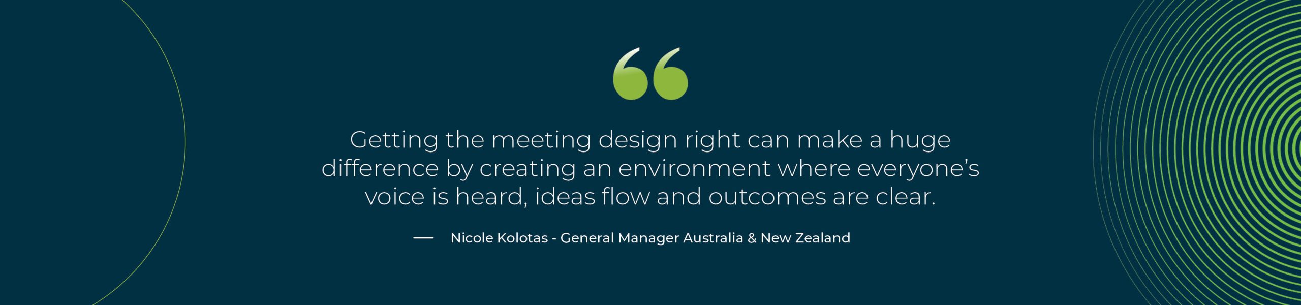 Getting the meeting design right can make a huge difference by creating an environment where everyone's voice is heard, ideas flow and outcomes are clear.